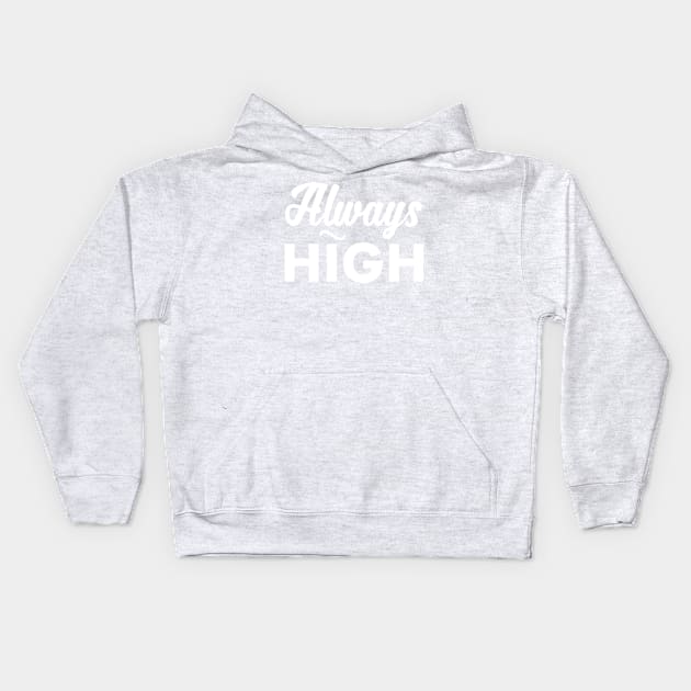 Always HIGH Kids Hoodie by Frajtgorski